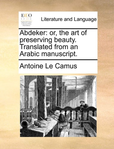 Abdeker: or, the art of preserving beauty. Translated from an Arabic manuscript.