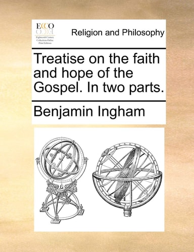 Treatise on the faith and hope of the Gospel. In two parts.