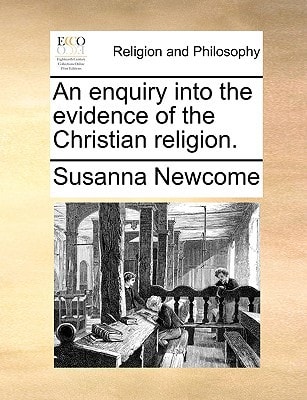 An enquiry into the evidence of the Christian religion.