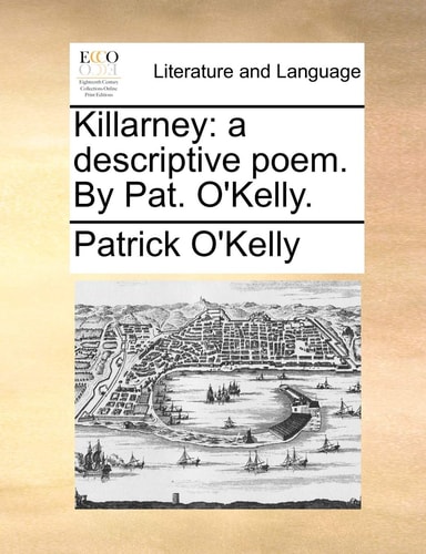 Killarney: a descriptive poem. By Pat. O'Kelly.