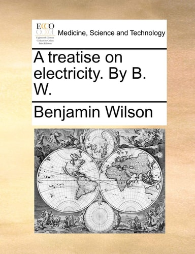 A treatise on electricity. By B. W.