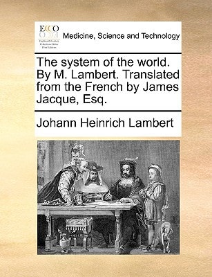 The system of the world. By M. Lambert. Translated from the French by James Jacque, Esq.
