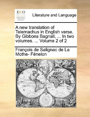 A new translation of Telemachus in English verse. By Gibbons Bagnall, ... In two volumes. ... Volume 2 of 2
