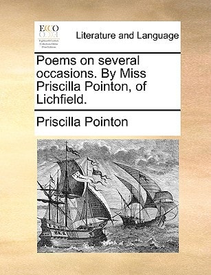 Poems on several occasions. By Miss Priscilla Pointon, of Lichfield.