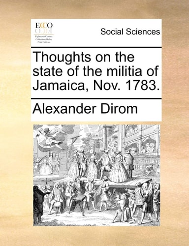 Thoughts on the state of the militia of Jamaica, Nov. 1783.