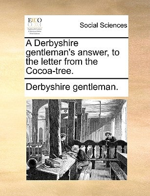 A Derbyshire gentleman's answer, to the letter from the Cocoa-tree.