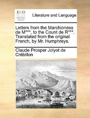 Letters from the Marchioness de M***, to the Count de R***. Translated from the original French, by Mr. Humphreys.