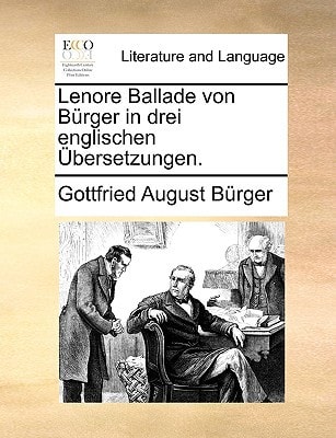 Lenore Ballade von Bürger in drei englischen Übersetzungen.