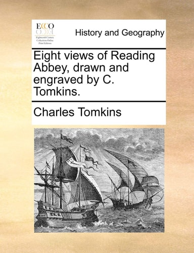 Eight views of Reading Abbey, drawn and engraved by C. Tomkins.