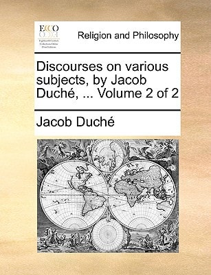 Discourses on various subjects, by Jacob Duché, ... Volume 2 of 2