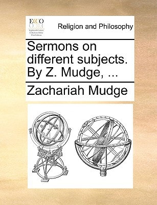 Sermons on different subjects. By Z. Mudge, ...