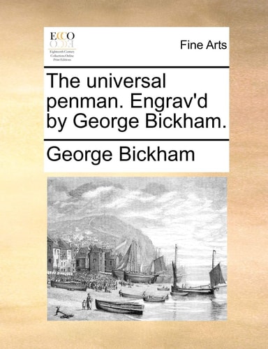 The universal penman. Engrav'd by George Bickham.
