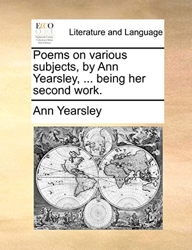 Poems on various subjects, by Ann Yearsley, ... being her second work.