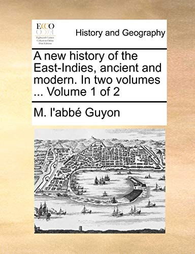 A new history of the East-Indies, ancient and modern. In two volumes ... Volume 1 of 2