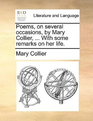 Poems, on several occasions, by Mary Collier, ... With some remarks on her life.