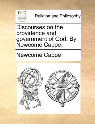 Discourses on the providence and government of God. By Newcome Cappe.
