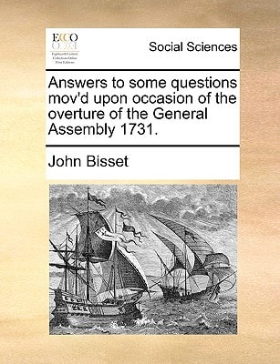 Answers to some questions mov'd upon occasion of the overture of the General Assembly 1731.