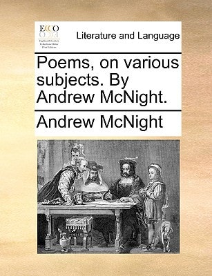 Poems, on various subjects. By Andrew McNight.