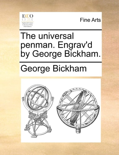 The universal penman. Engrav'd by George Bickham.
