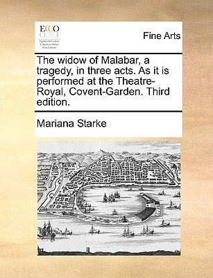 The widow of Malabar, a tragedy, in three acts. As it is performed at the Theatre-Royal, Covent-Garden. Third edition.