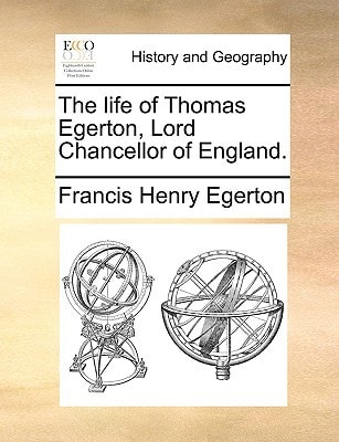The life of Thomas Egerton, Lord Chancellor of England.