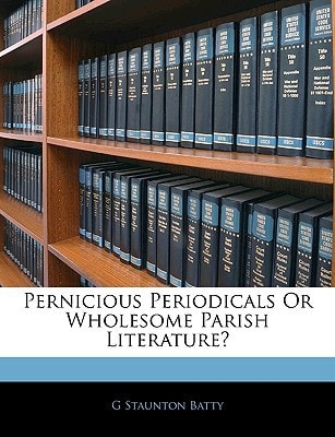Pernicious Periodicals Or Wholesome Parish Literature?