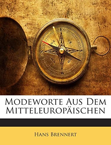 Modeworte Aus Dem Mitteleuropaischen (English and German Edition)