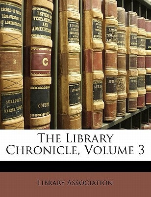 The Library Chronicle, Volume 3
