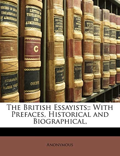 The British Essayists;: With Prefaces, Historical and Biographical,