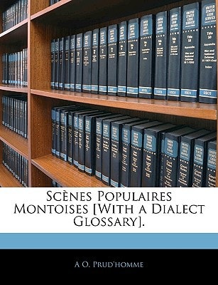 Scènes Populaires Montoises [With a Dialect Glossary].