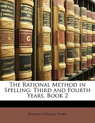 The Rational Method in Spelling: Third and Fourth Years, Book 2