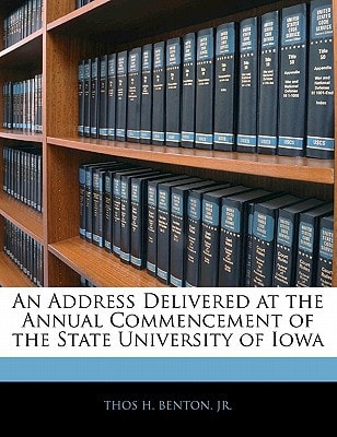 An Address Delivered at the Annual Commencement of the State University of Iowa