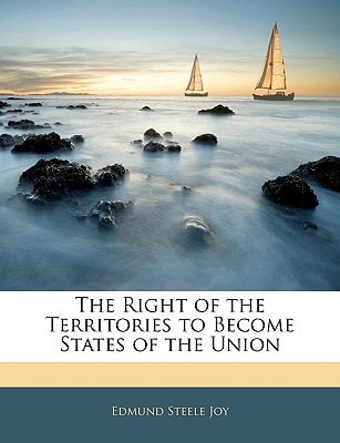 The Right of the Territories to Become States of the Union