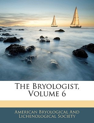 The Bryologist, Volume 6
