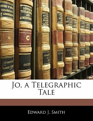 Jo, a Telegraphic Tale