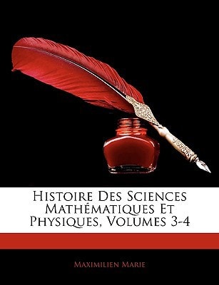 Histoire Des Sciences Mathématiques Et Physiques, Volumes 3-4