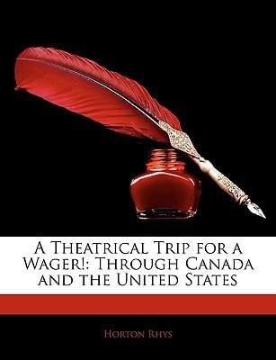 A Theatrical Trip for a Wager!: Through Canada and the United States