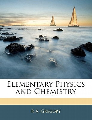 Elementary Physics and Chemistry