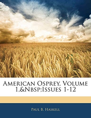 American Osprey, Volume 1,&Nbsp;Issues 1-12
