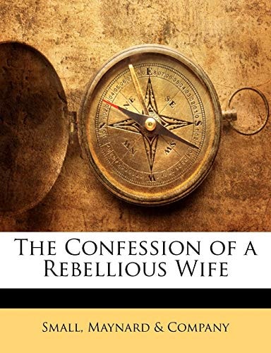 The Confession of a Rebellious Wife
