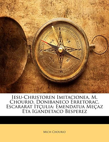 Iesu-Christoren Imitacionea, M. Chourio, Donibaneco Erretorac, Escararat Itçulia: Emendatua Meçaz Eta Igandetaco Besperez