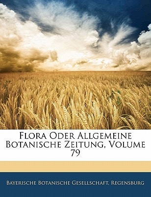 Flora Oder Allgemeine Botanische Zeitung, Volume 79