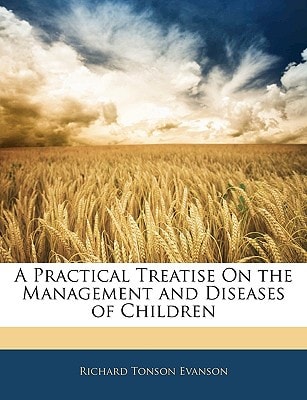 A Practical Treatise On the Management and Diseases of Children
