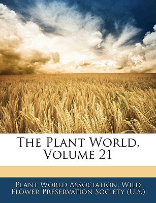 The Plant World, Volume 21