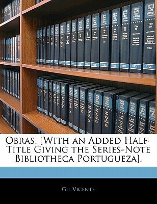 Obras. [With an Added Half-Title Giving the Series-Note Bibliotheca Portugueza].