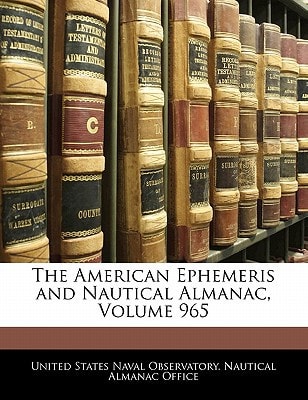 The American Ephemeris and Nautical Almanac, Volume 965