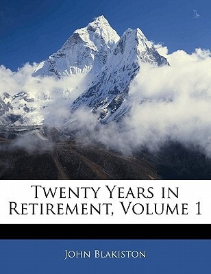 Twenty Years in Retirement, Volume 1