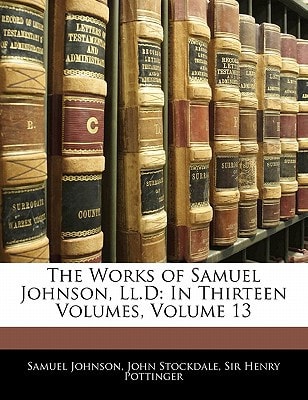 The Works of Samuel Johnson, Ll.D: In Thirteen Volumes, Volume 13
