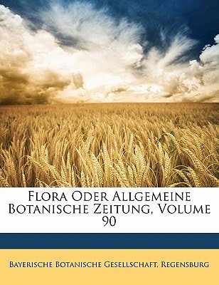 Flora Oder Allgemeine Botanische Zeitung, Volume 90