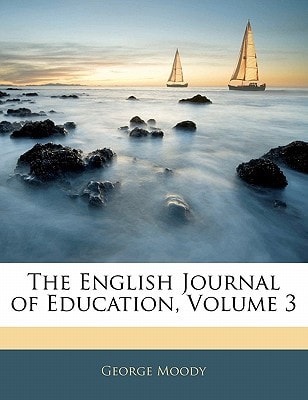 The English Journal of Education, Volume 3